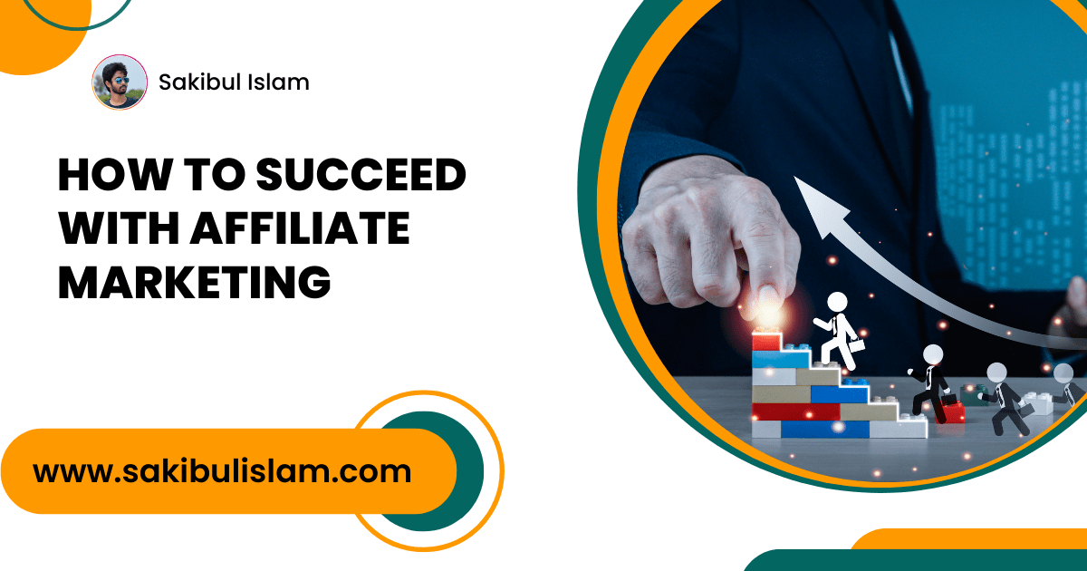 How To Succeed With Affiliate Marketing
