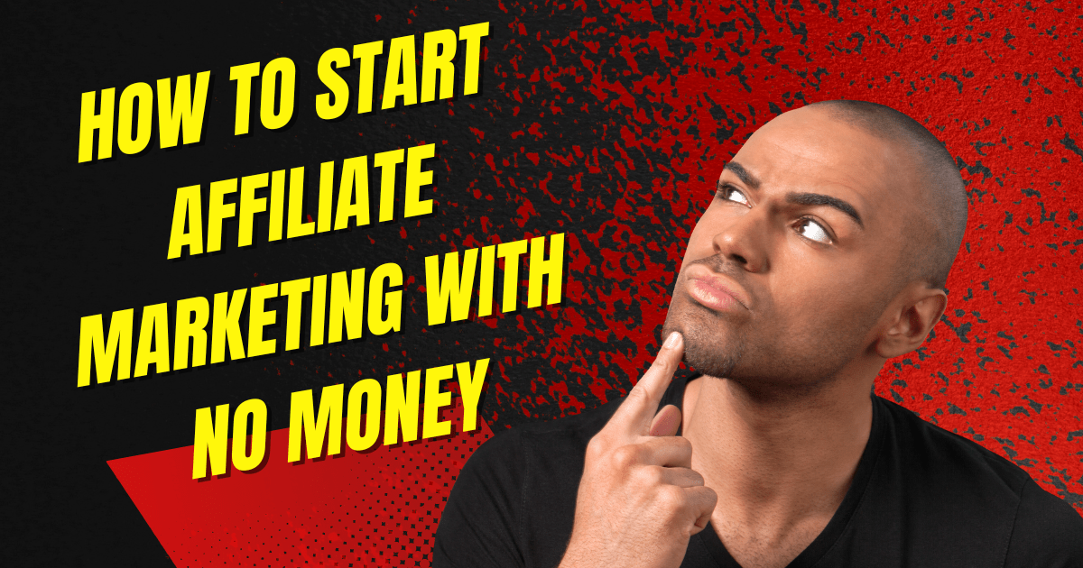 How to Start Affiliate Marketing with No Money